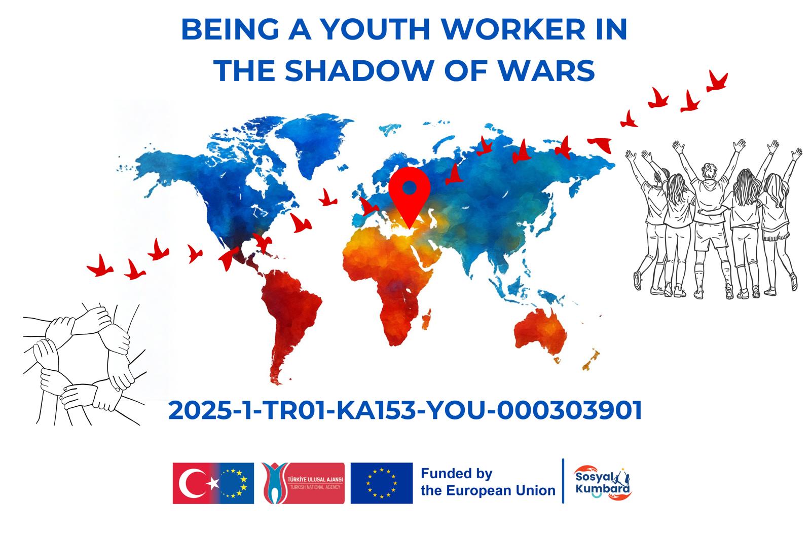 Being a Youth Worker in the Shadow of War (Savaşların Gölgesinde Gençlik Çalışanı Olmak)